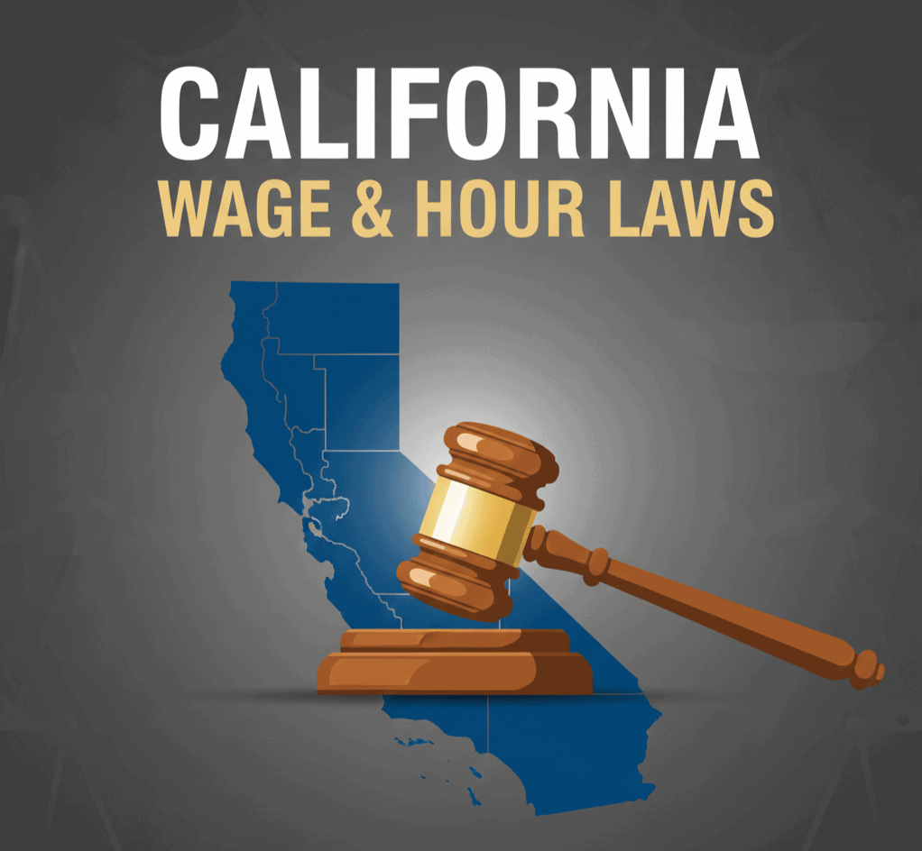 A blue outline of the state of California with a law gavel in front. Text above the state reads, "California Wage & Hour Laws." 